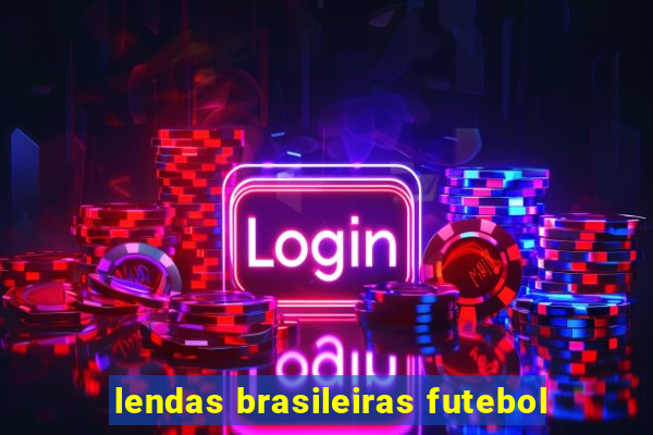 lendas brasileiras futebol